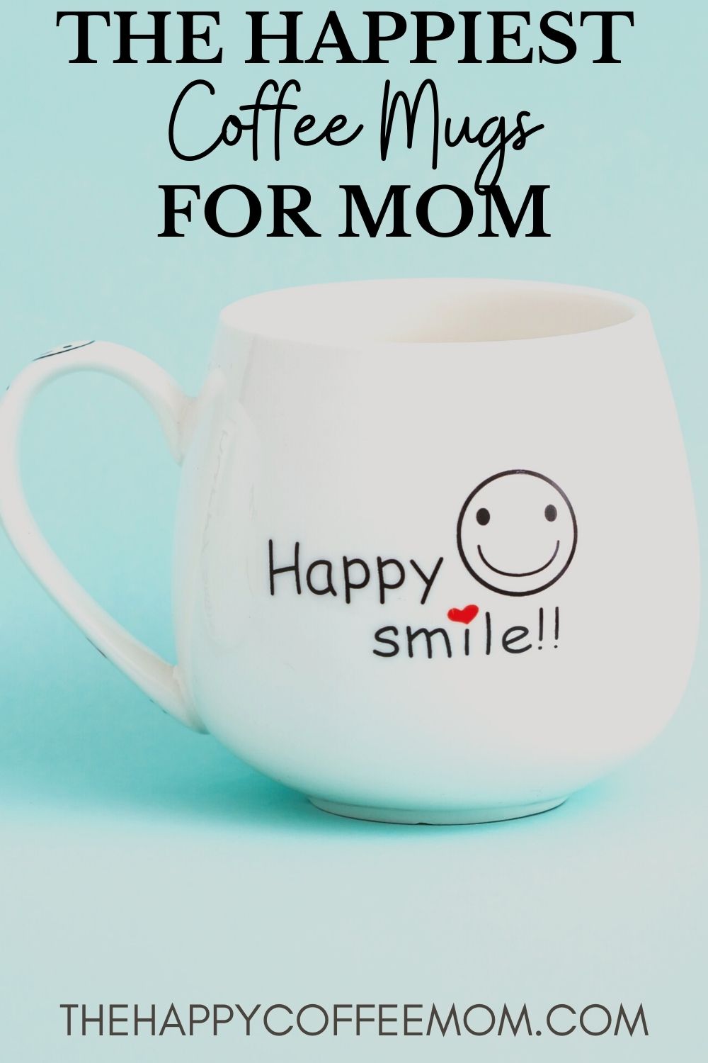 The Happiest Coffee Mugs for Mom