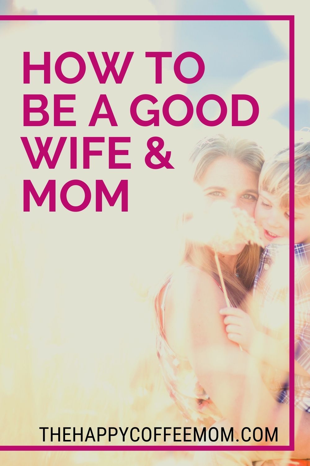 how to be a good wife and mom