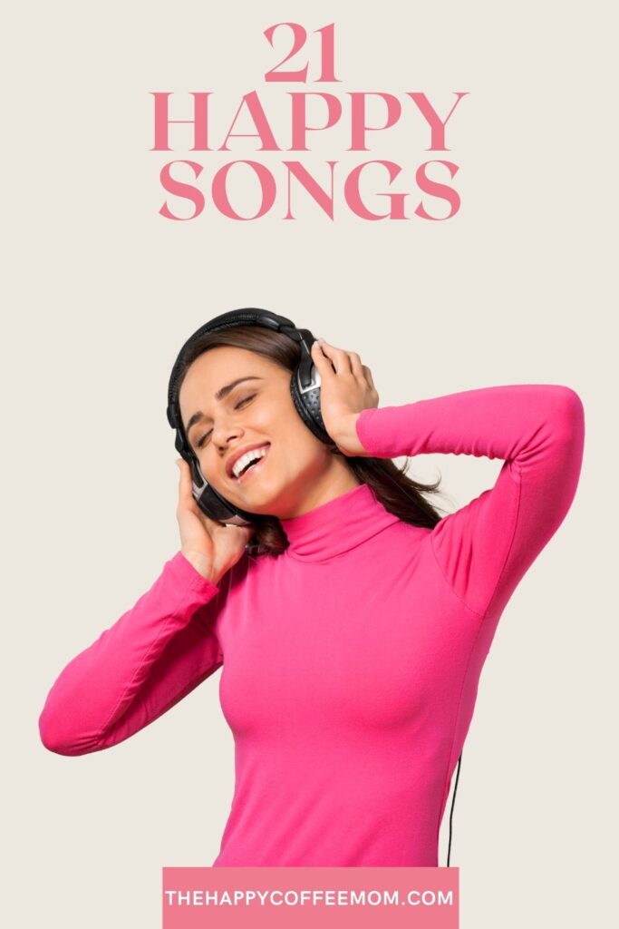 21 Happy Songs to Make Your Day Better The Happy Coffee Mom