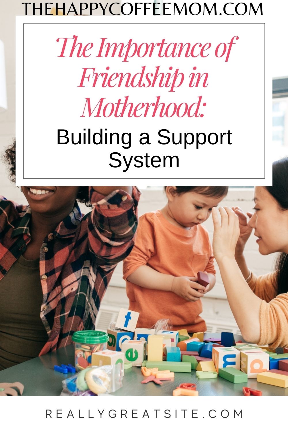 The Importance of Friendship in Motherhood Building a Support System 
